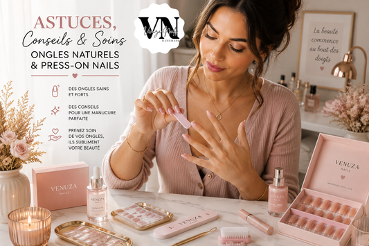 Astuces, Conseils et Soins des Ongles Naturels & Press-on Nails